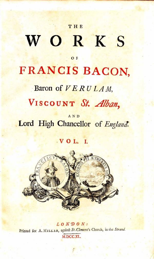 The Works of Francis Bacon, Baron of Verulam, Viscount St. Alban, Lord ...